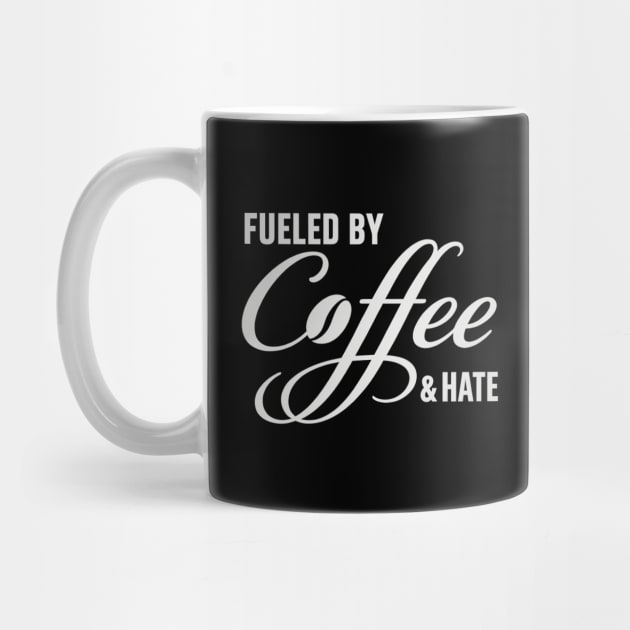 Fueled by Coffee and Hate by Stylecombinator